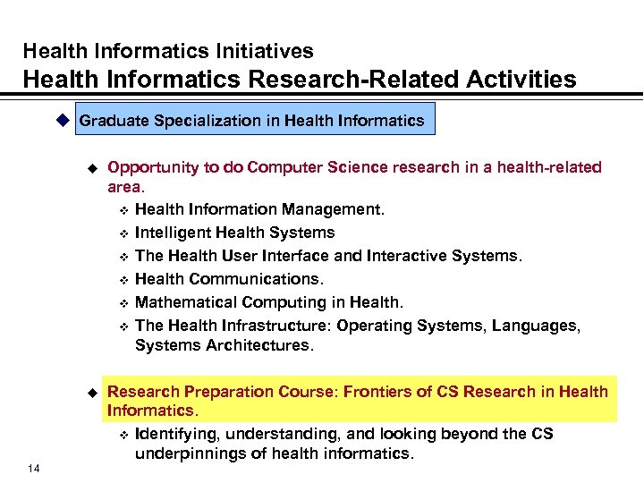 Health Informatics Initiatives Health Informatics Research-Related Activities u Graduate Specialization in Health Informatics u