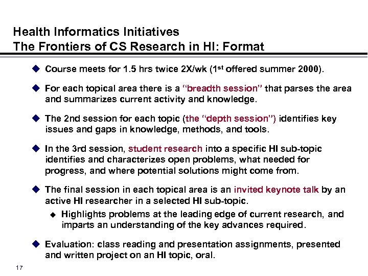 Health Informatics Initiatives The Frontiers of CS Research in HI: Format u Course meets