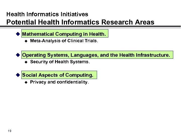 Health Informatics Initiatives Potential Health Informatics Research Areas u Mathematical Computing in Health. u