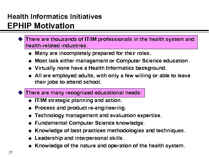Health Informatics Initiatives EPHIP Motivation u There are thousands of IT/IM professionals in the