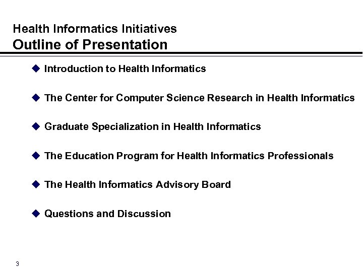 Health Informatics Initiatives Outline of Presentation u Introduction to Health Informatics u The Center