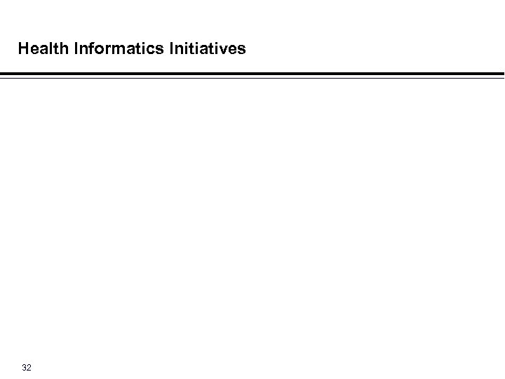 Health Informatics Initiatives 32 