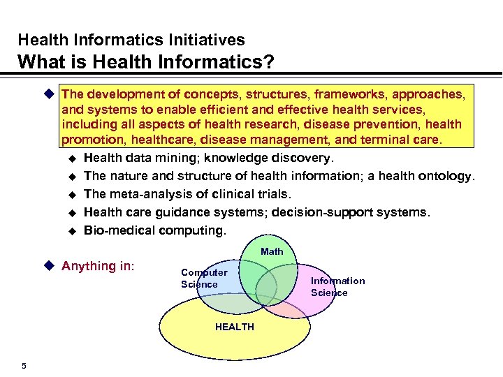 Health Informatics Initiatives What is Health Informatics? u The development of concepts, structures, frameworks,