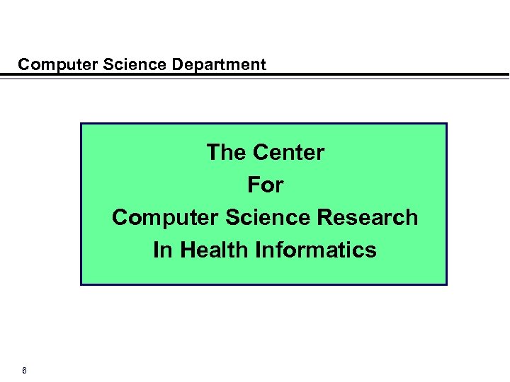 Computer Science Department The Center For Computer Science Research In Health Informatics 6 