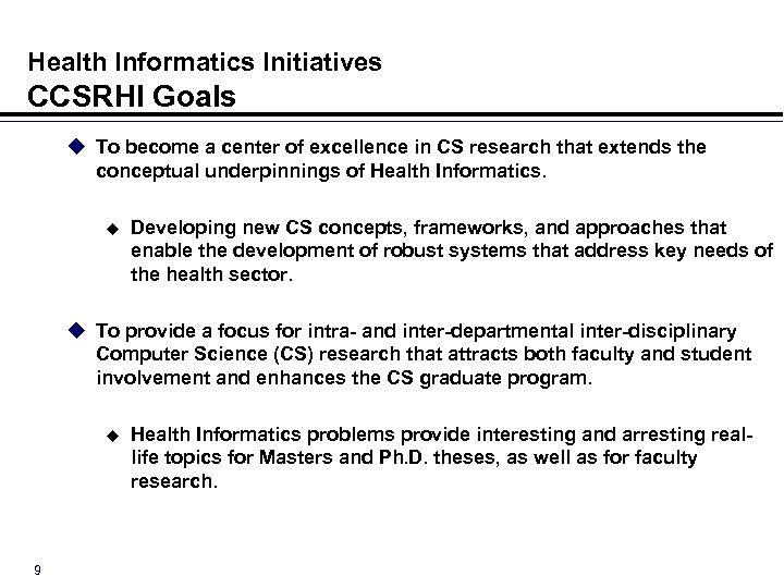 Health Informatics Initiatives CCSRHI Goals u To become a center of excellence in CS
