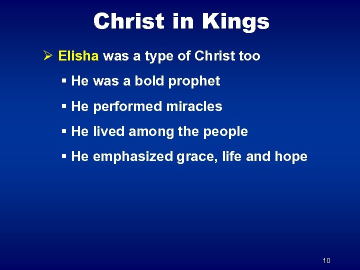 Christ in Kings Ø Elisha was a type of Christ too § He was