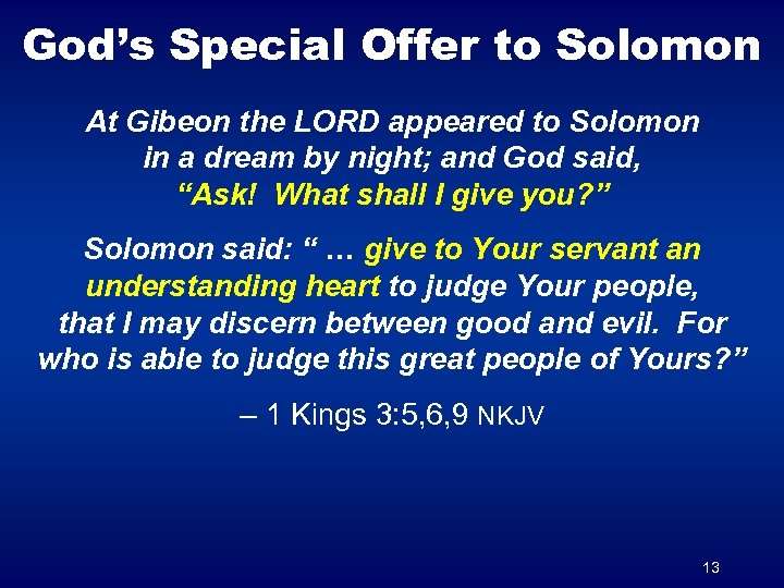 God’s Special Offer to Solomon At Gibeon the LORD appeared to Solomon in a