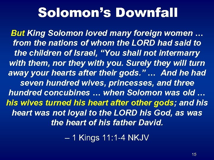 Solomon’s Downfall But King Solomon loved many foreign women … from the nations of