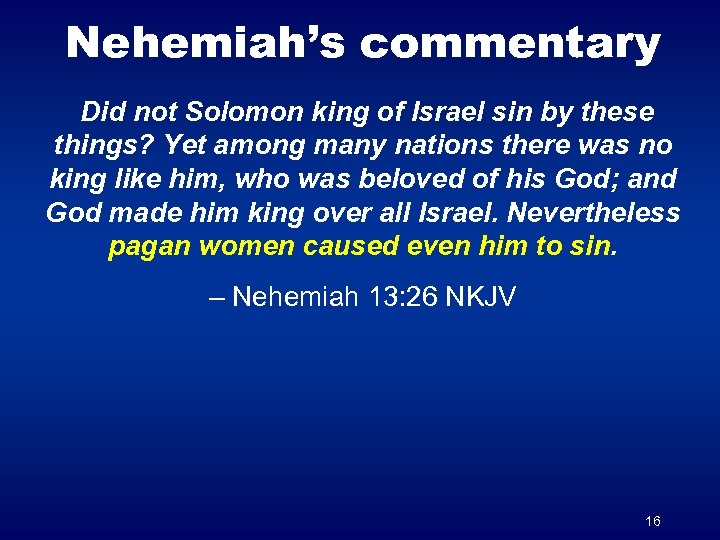 Nehemiah’s commentary Did not Solomon king of Israel sin by these things? Yet among