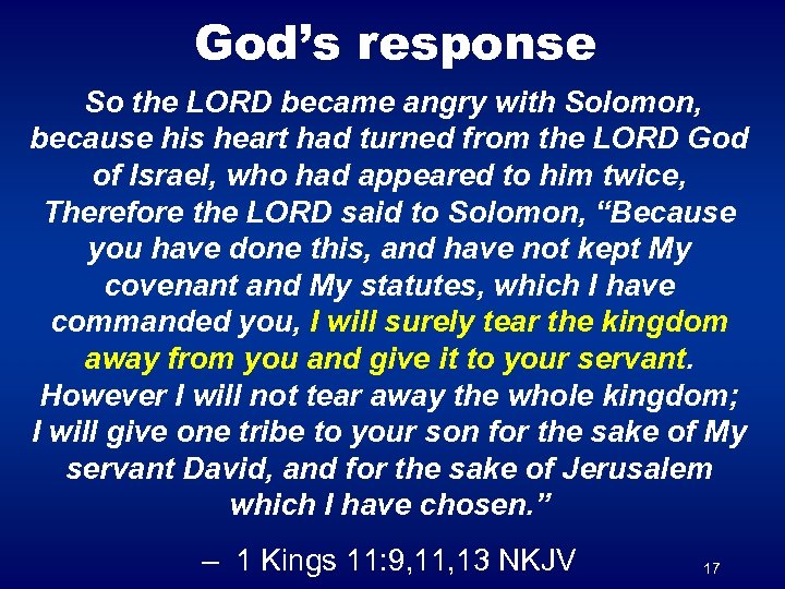 God’s response So the LORD became angry with Solomon, because his heart had turned