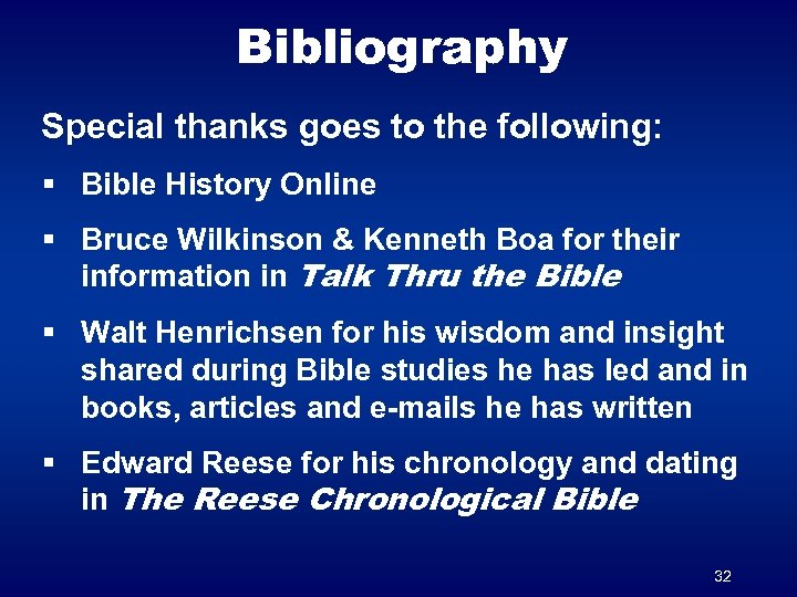 Bibliography Special thanks goes to the following: § Bible History Online § Bruce Wilkinson