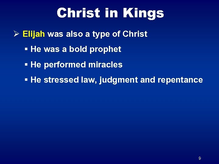 Christ in Kings Ø Elijah was also a type of Christ § He was
