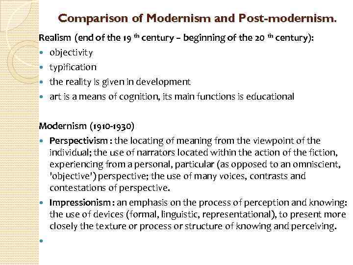 Comparison of Modernism and Post-modernism. Realism (end of the 19 th century – beginning