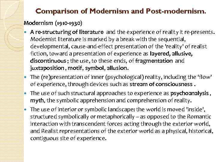 Comparison of Modernism and Post-modernism. Modernism (1910 -1930) A re-structuring of literature and the