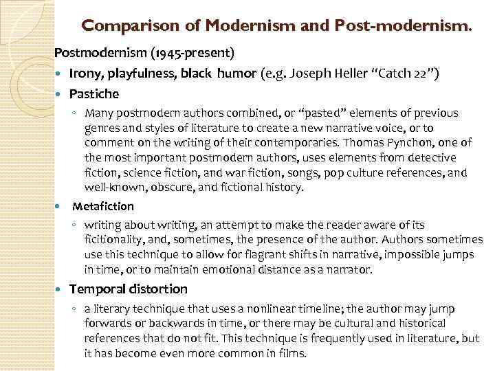 Comparison of Modernism and Post-modernism. Postmodernism (1945 -present) Irony, playfulness, black humor (e. g.