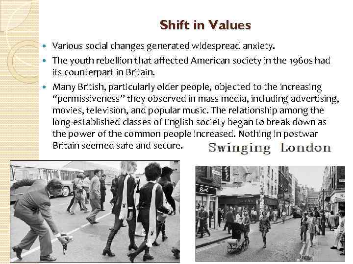 Shift in Values Various social changes generated widespread anxiety. The youth rebellion that affected