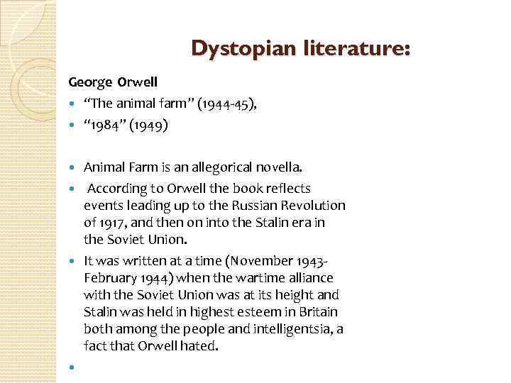 Dystopian literature: George Orwell “The animal farm” (1944 -45), “ 1984” (1949) Animal Farm