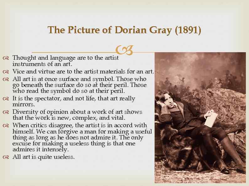The Picture of Dorian Gray (1891) Thought and language are to the artist instruments