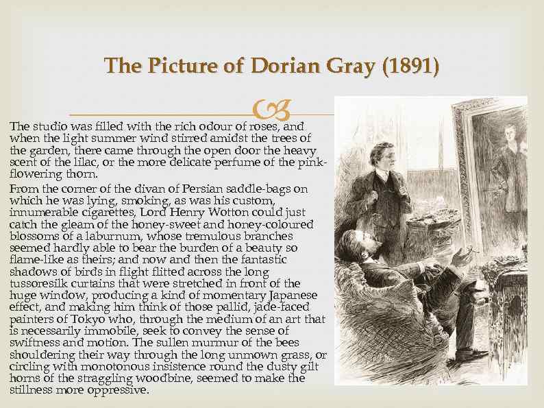 The Picture of Dorian Gray (1891) The studio was filled with the rich odour