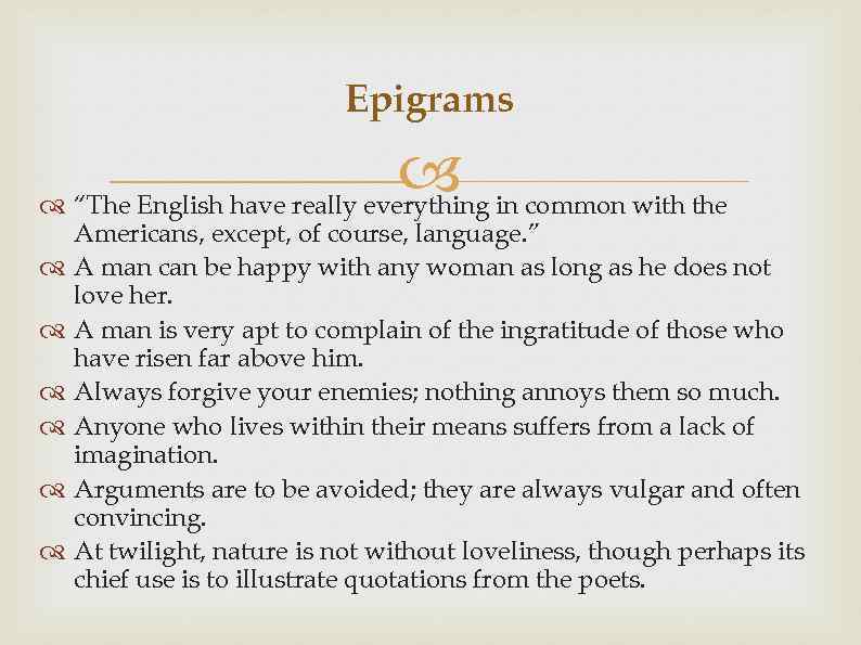 Epigrams “The English have really everything in common with the Americans, except, of course,