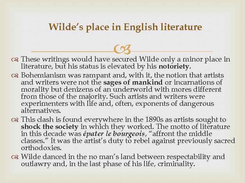 Wilde’s place in English literature These writings would have secured Wilde only a minor