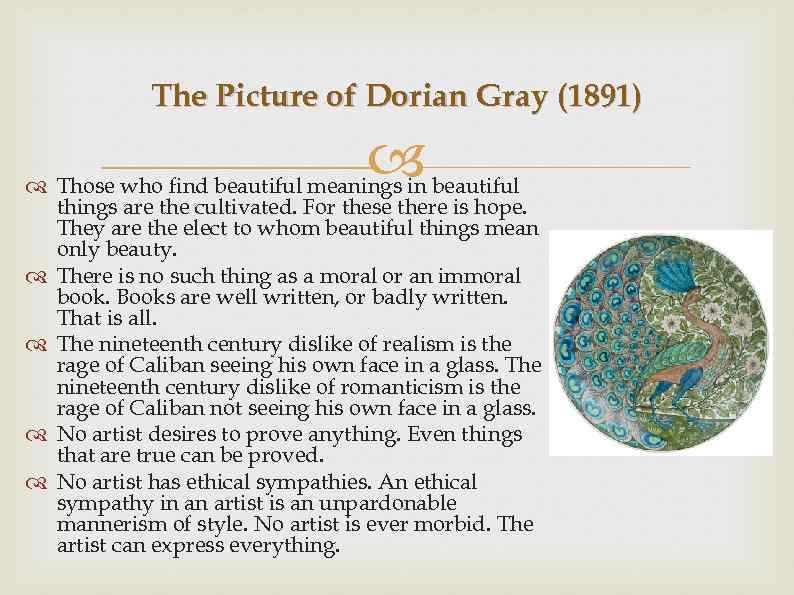 The Picture of Dorian Gray (1891) Those who find beautiful meanings in beautiful things