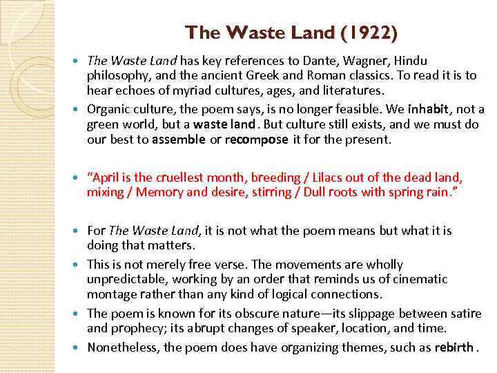 The Waste Land (1922) The Waste Land has key references to Dante, Wagner, Hindu