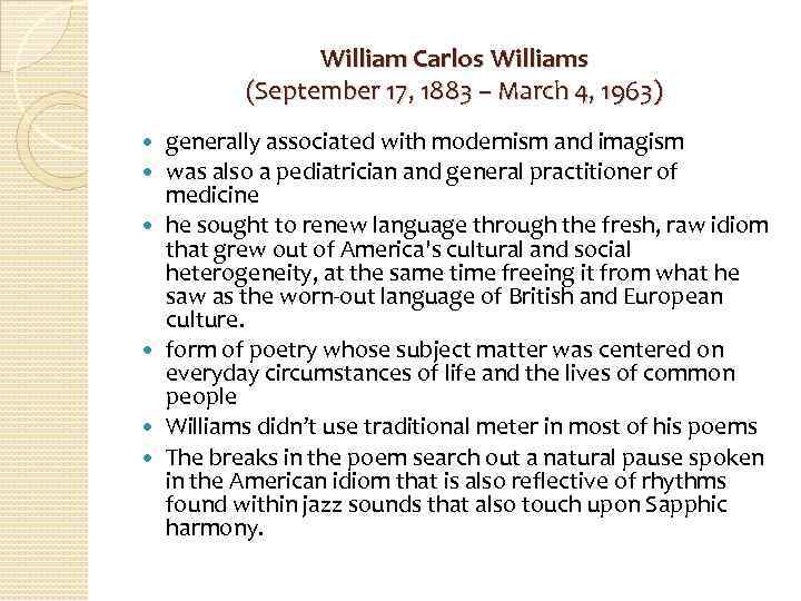 William Carlos Williams (September 17, 1883 – March 4, 1963) generally associated with modernism