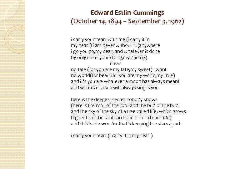 Edward Estlin Cummings (October 14, 1894 – September 3, 1962) i carry your heart