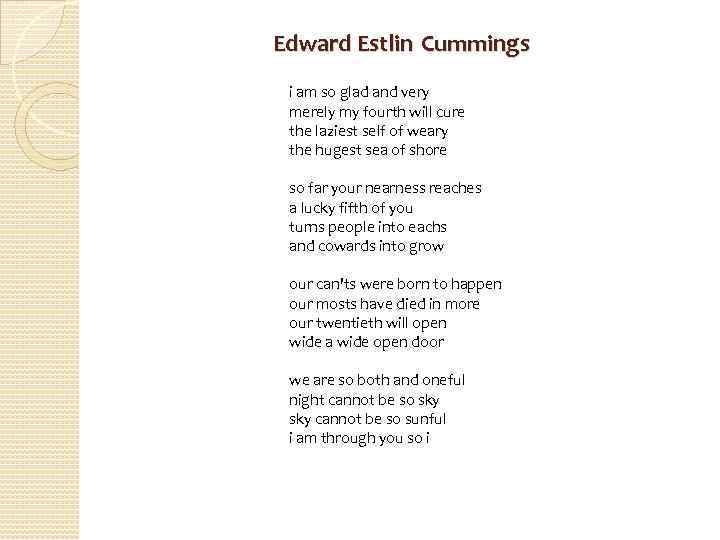 Edward Estlin Cummings i am so glad and very merely my fourth will cure