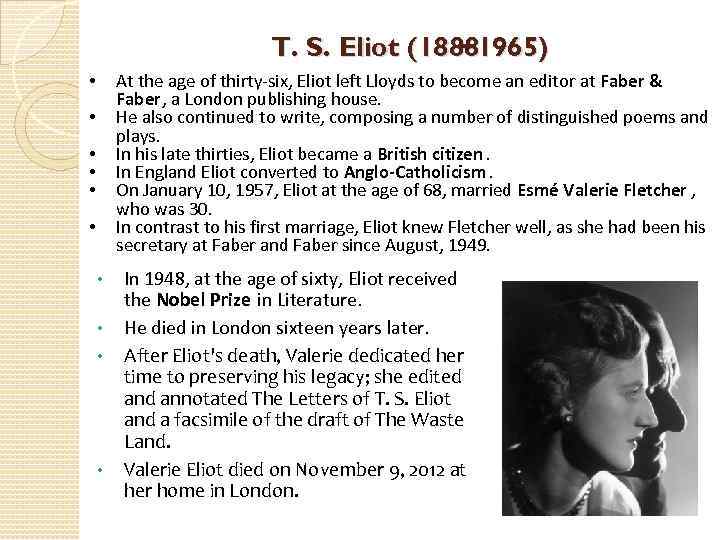 T. S. Eliot (18881965) − At the age of thirty-six, Eliot left Lloyds to