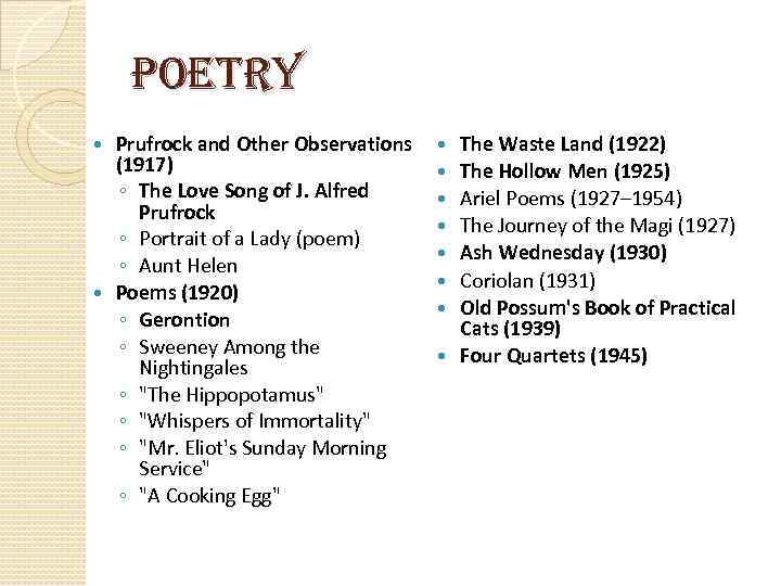 Poetry Prufrock and Other Observations (1917) ◦ The Love Song of J. Alfred Prufrock