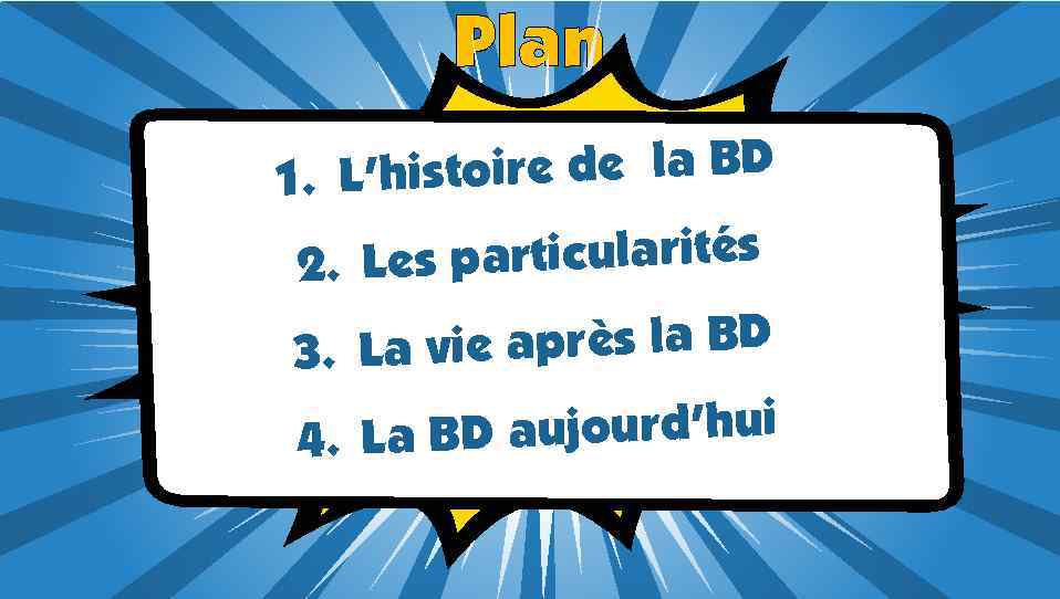 Plan histoire de la BD 1. L’ particularités 2. Les ie après la BD