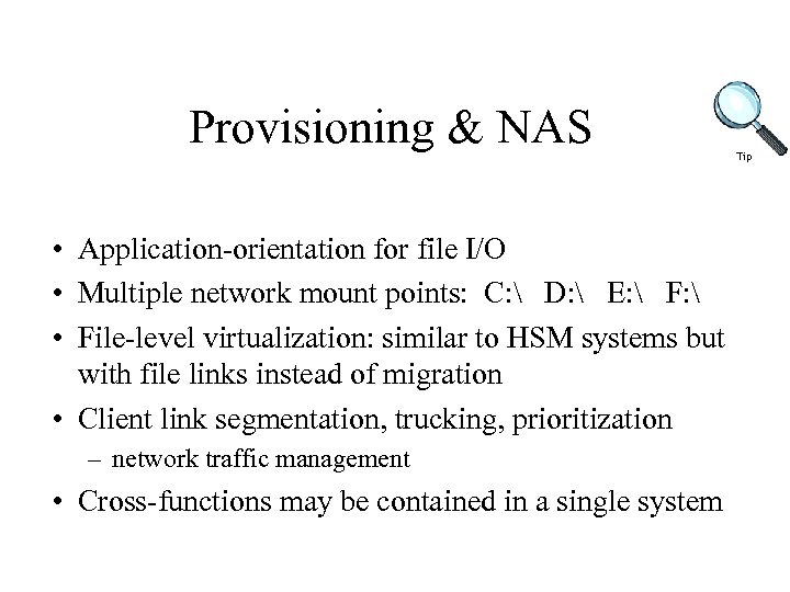 Provisioning & NAS • Application-orientation for file I/O • Multiple network mount points: C: