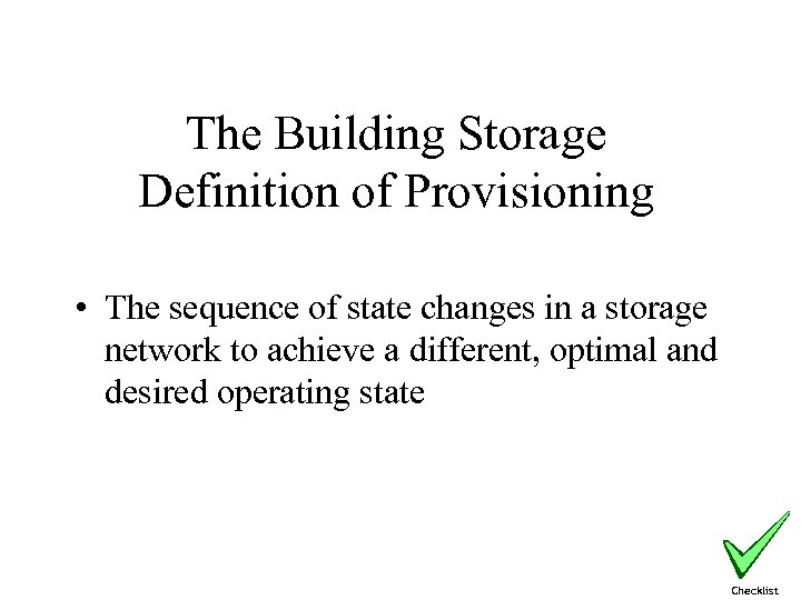 The Building Storage Definition of Provisioning • The sequence of state changes in a