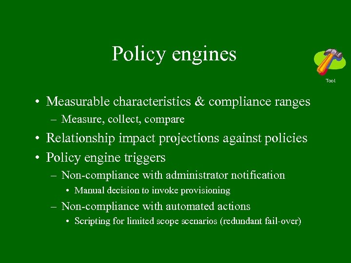 Policy engines Tool • Measurable characteristics & compliance ranges – Measure, collect, compare •