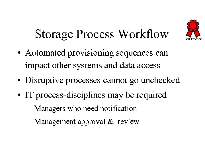 Storage Process Workflow • Automated provisioning sequences can impact other systems and data access