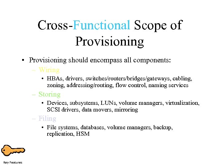 Cross-Functional Scope of Provisioning • Provisioning should encompass all components: – Wiring • HBAs,