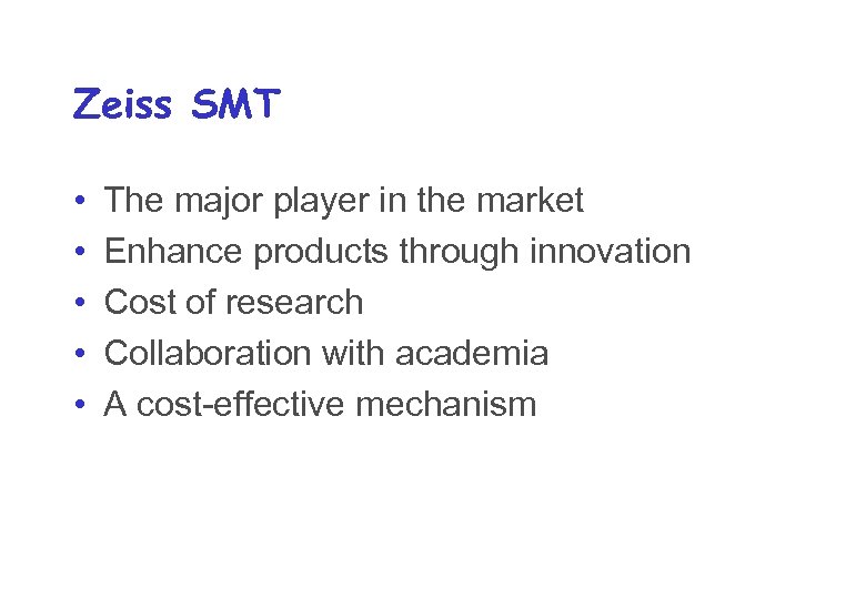 Zeiss SMT • • • The major player in the market Enhance products through