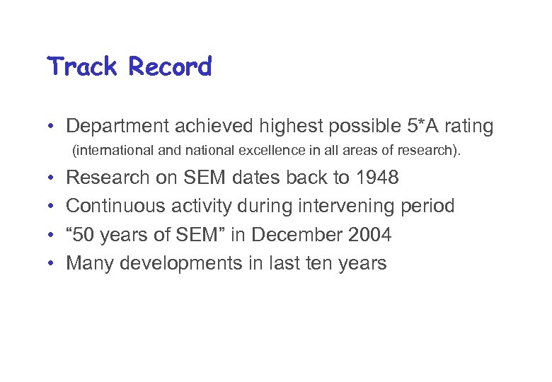 Track Record • Department achieved highest possible 5*A rating (international and national excellence in