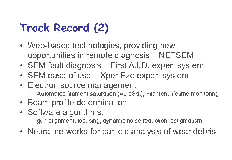 Track Record (2) • Web-based technologies, providing new opportunities in remote diagnosis – NETSEM