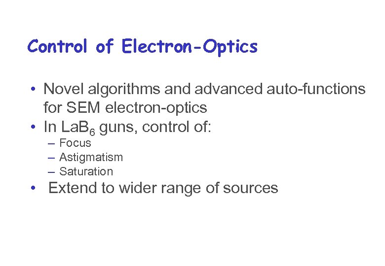 Control of Electron-Optics • Novel algorithms and advanced auto-functions for SEM electron-optics • In