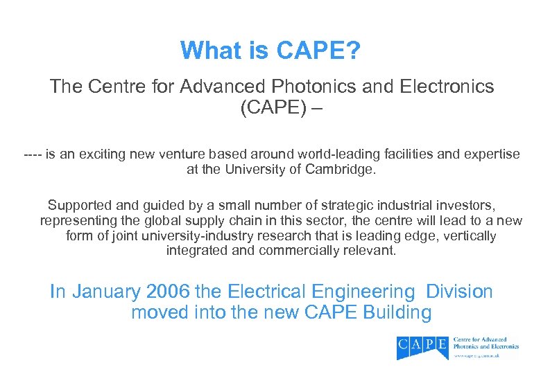 What is CAPE? The Centre for Advanced Photonics and Electronics (CAPE) – ---- is