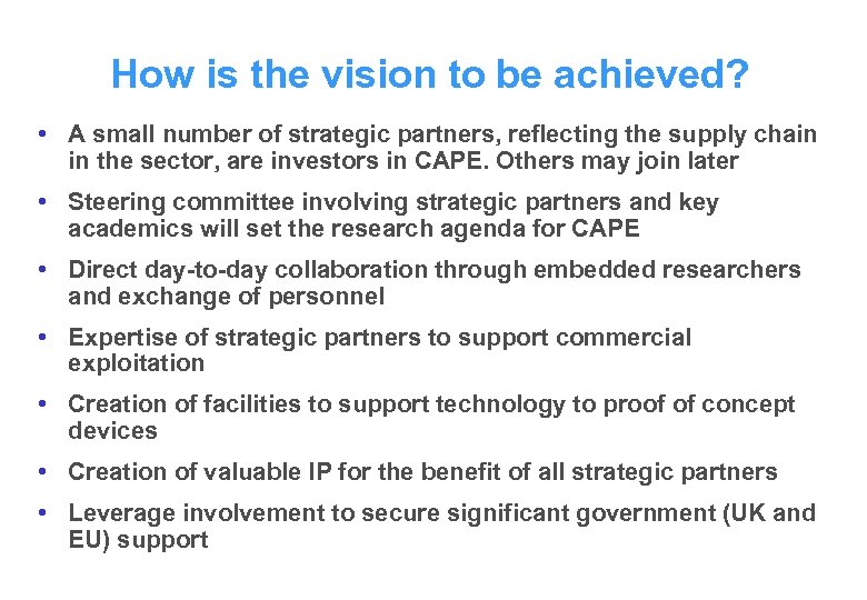 How is the vision to be achieved? • A small number of strategic partners,