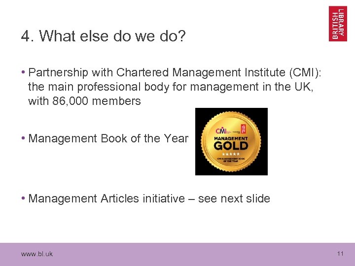4. What else do we do? • Partnership with Chartered Management Institute (CMI): the