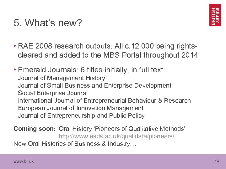 5. What’s new? • RAE 2008 research outputs: All c. 12, 000 being rightscleared