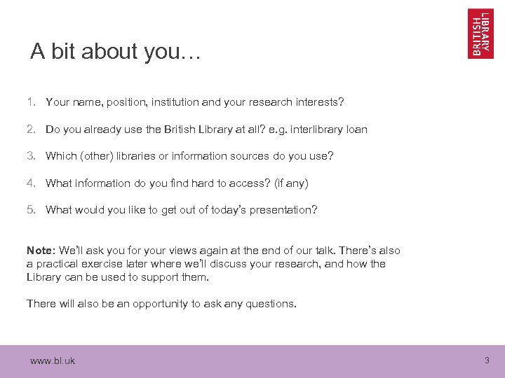 A bit about you… 1. Your name, position, institution and your research interests? 2.