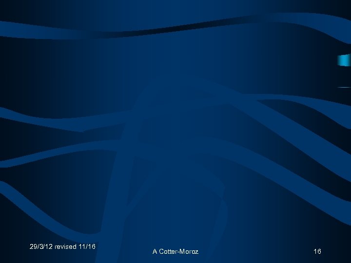 29/3/12 revised 11/16 A Cotter-Moroz 16 