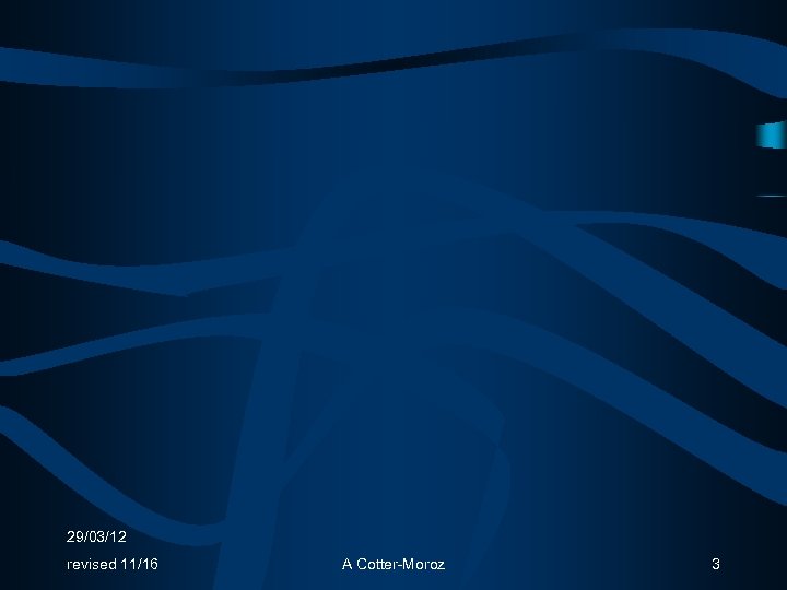 29/03/12 revised 11/16 A Cotter-Moroz 3 