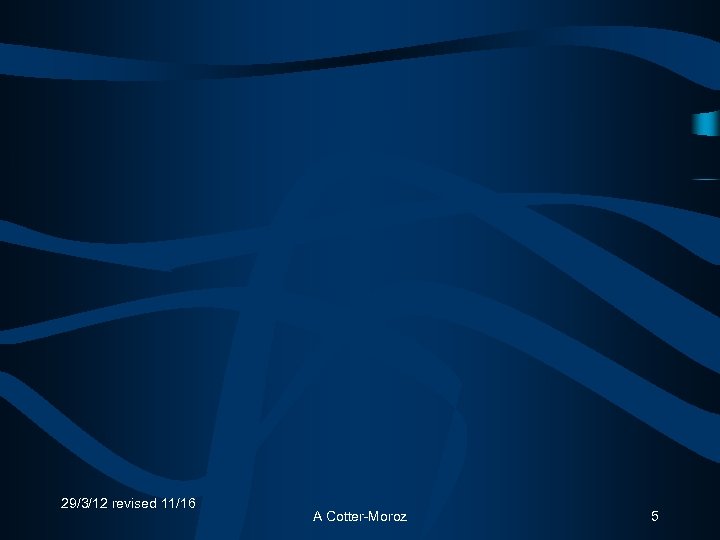 29/3/12 revised 11/16 A Cotter-Moroz 5 